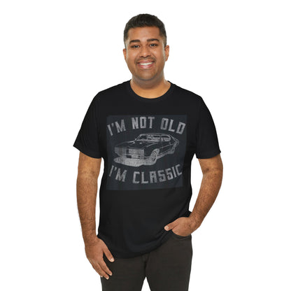 Classic Car Vintage Unisex Tee - "I'm Not Old I'm Classic"