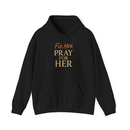 Pray For Her Hoodie — "Fix Her" Inspirational Christian Sweatshirt
