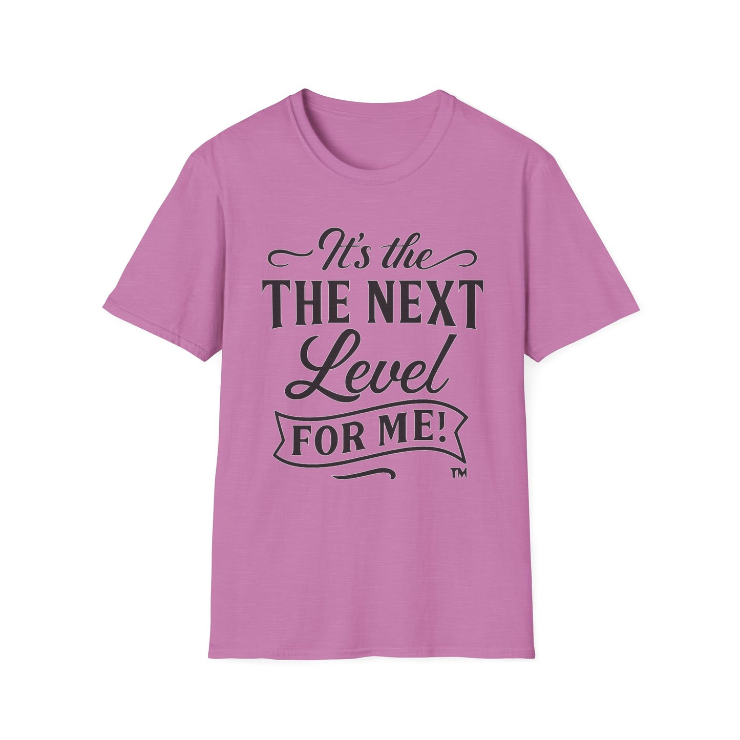Unisex Softstyle T-Shirt - "It's the Next Level for Me!" - Motivational Tee for Everyday Inspiration