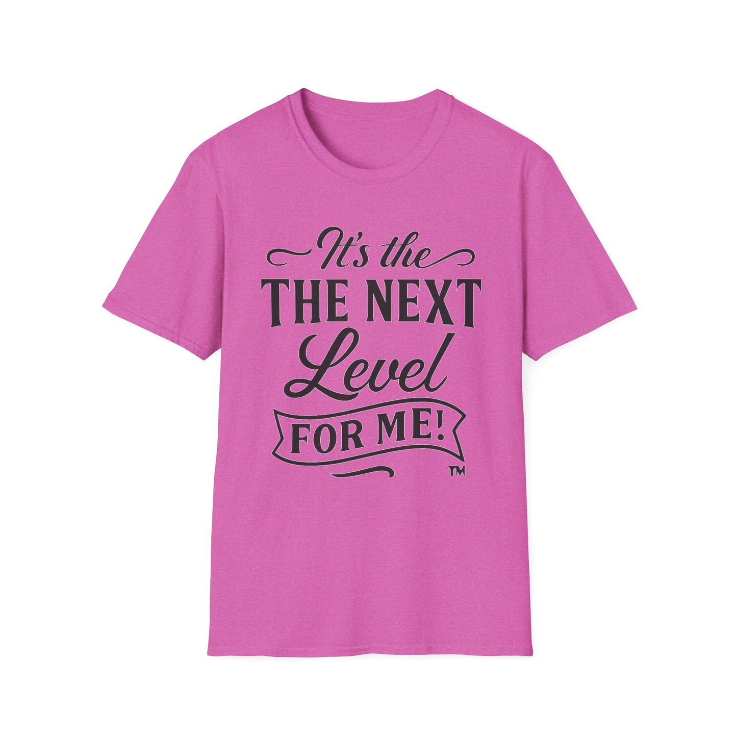 "It's the Next Level for Me!" - Motivational Tee for Everyday Inspiration