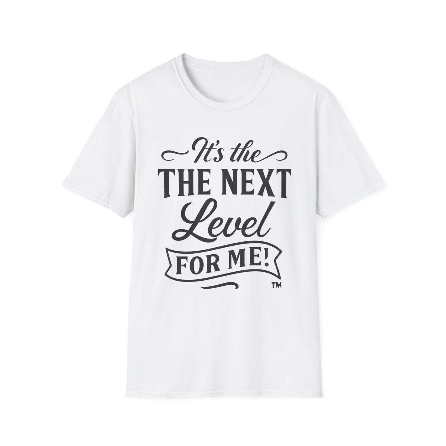 Unisex Softstyle T-Shirt - "It's the Next Level for Me!" - Motivational Tee for Everyday Inspiration
