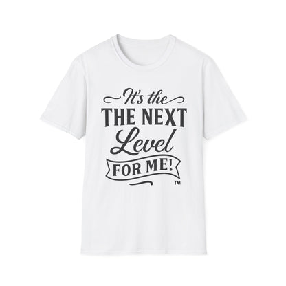 Unisex Softstyle T-Shirt - "It's the Next Level for Me!" - Motivational Tee for Everyday Inspiration