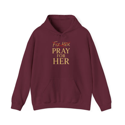 Pray For Her Hoodie — "Fix Her" Inspirational Christian Sweatshirt