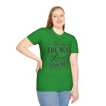 Unisex Softstyle T-Shirt - "It's the Next Level for Me!" - Motivational Tee for Everyday Inspiration