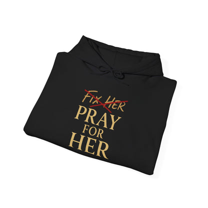 Pray For Her Hoodie — "Fix Her" Inspirational Christian Sweatshirt