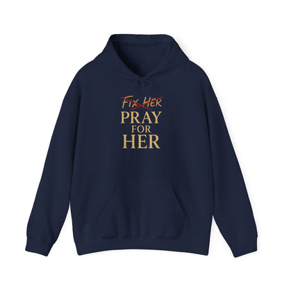 Pray For Her Hoodie — "Fix Her" Inspirational Christian Sweatshirt