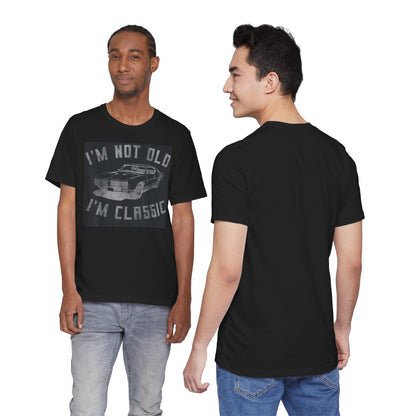 Classic Car Vintage Unisex Tee - "I'm Not Old I'm Classic"