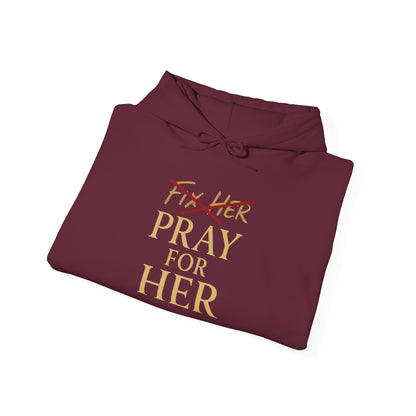 Pray For Her Hoodie — "Fix Her" Inspirational Christian Sweatshirt