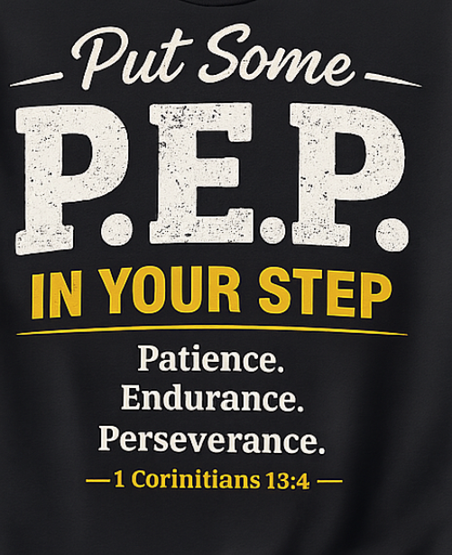 Put Some P.E.P. In Your Step T-Shirt — Inspirational Christian Verse Tee