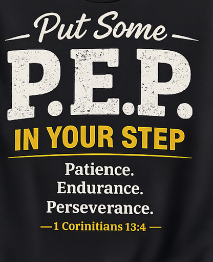 Put Some P.E.P. In Your Step T-Shirt — Inspirational Christian Verse Tee